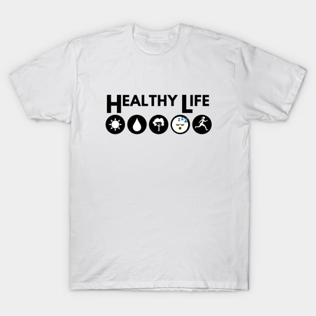 Healthy Life T-Shirt by GHillDesigns